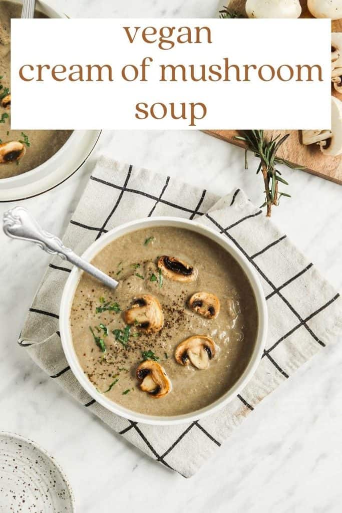 one overhead shot of vegan cream of mushroom soup in white bowl with Vegan Cream of Mushroom Soup text